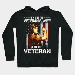 I Am Veteran Not Veterans Wife  American Flag  - Gift for Veterans Day 4th of July or Patriotic Memorial Day Hoodie